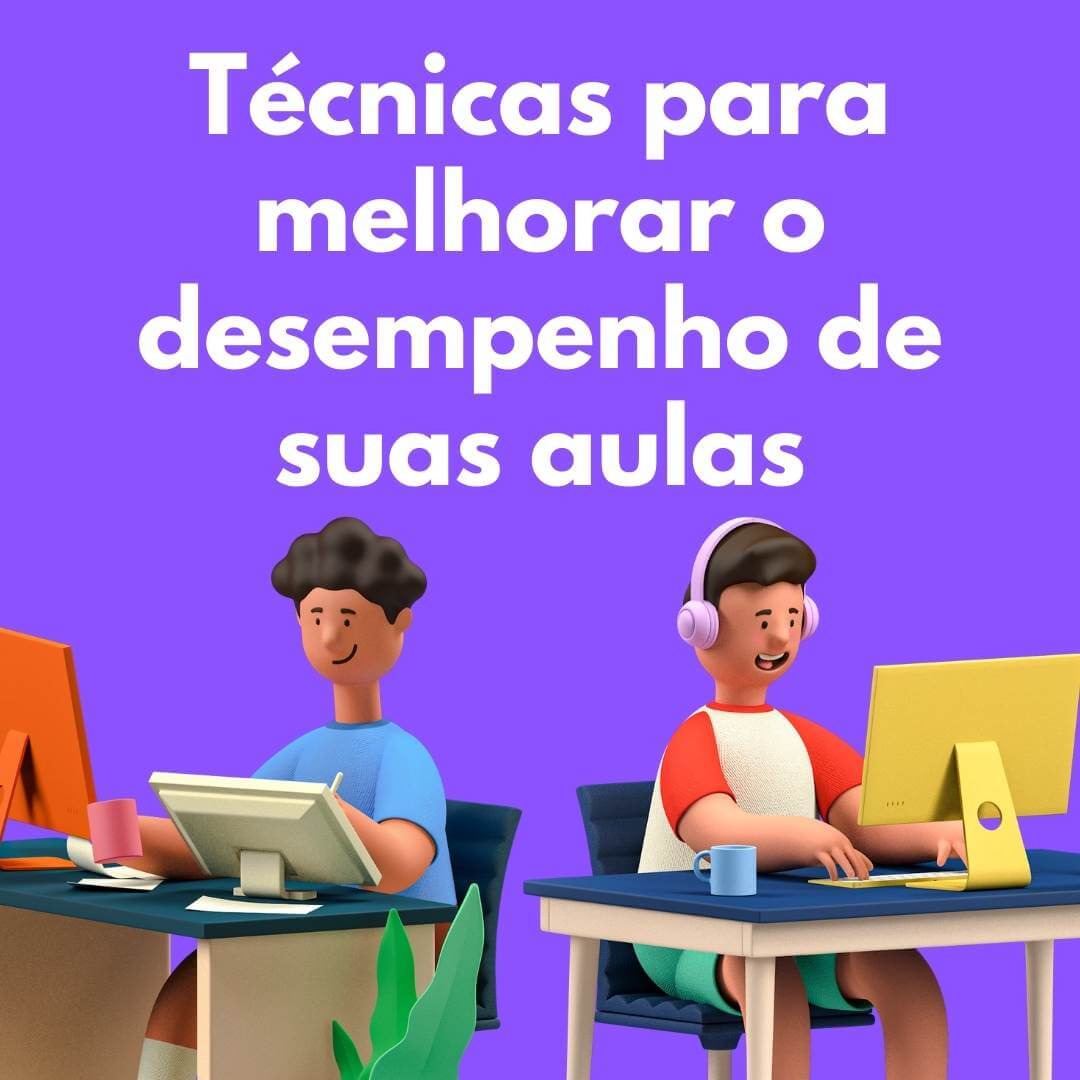 Técnicas para melhorar o desempenho de suas aulas