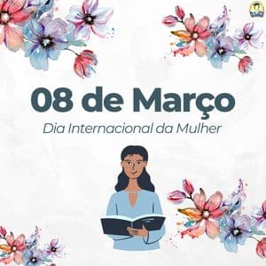 Dia Internacional das Mulheres 8 de março de 2022