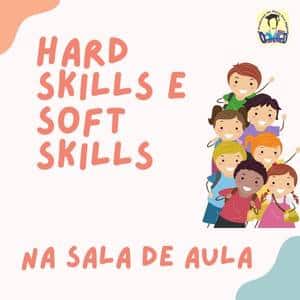 Hard skills e soft skills na sala de aula