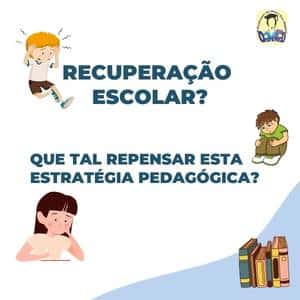 Recuperação escolar? Que tal repensar esta estratégia pedagógica?