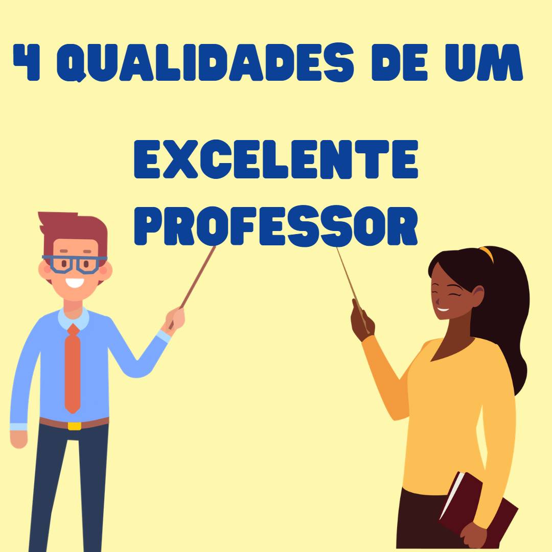 4 qualidades de um excelente professor