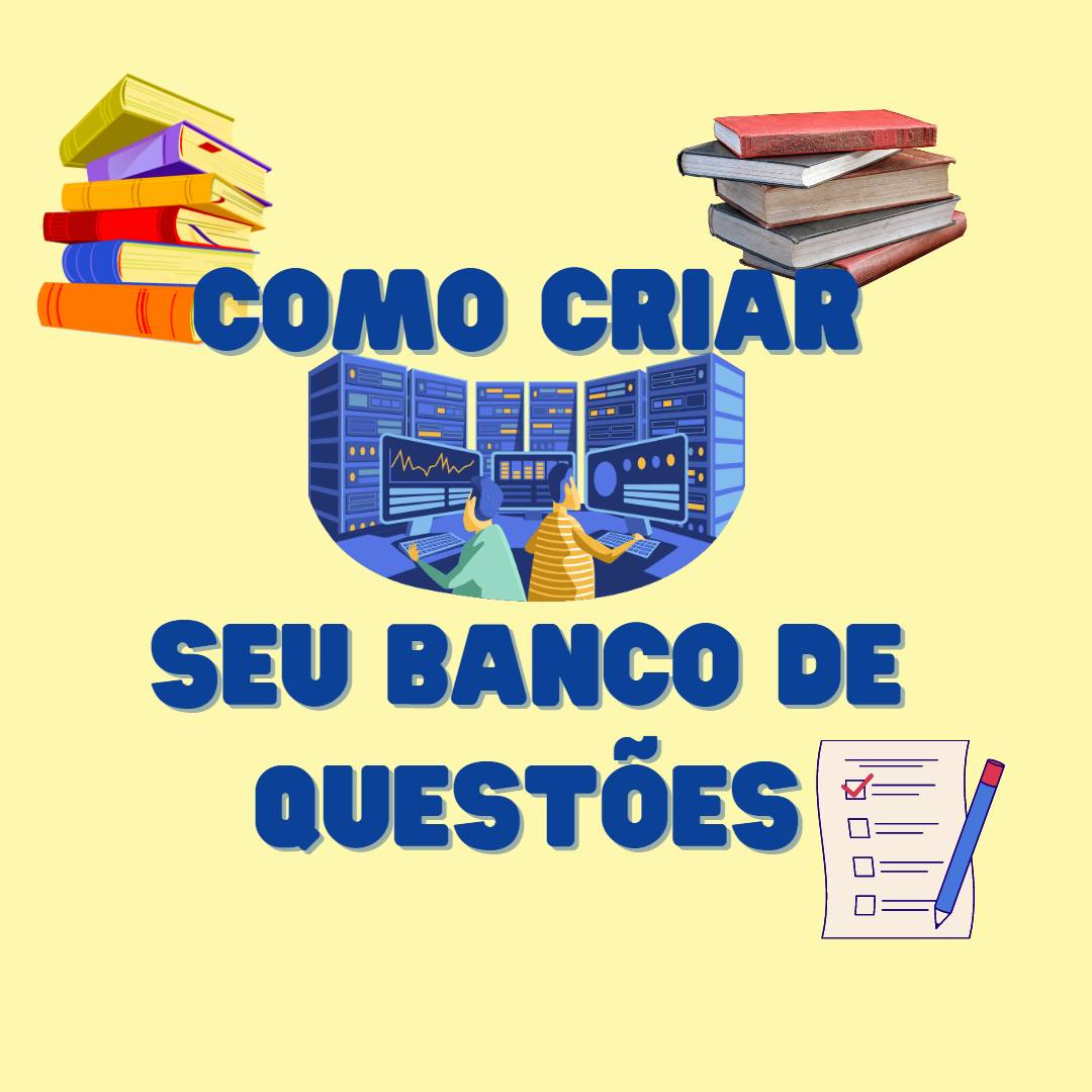 COMO CRIAR SEU BANCO DE QUESTÕES