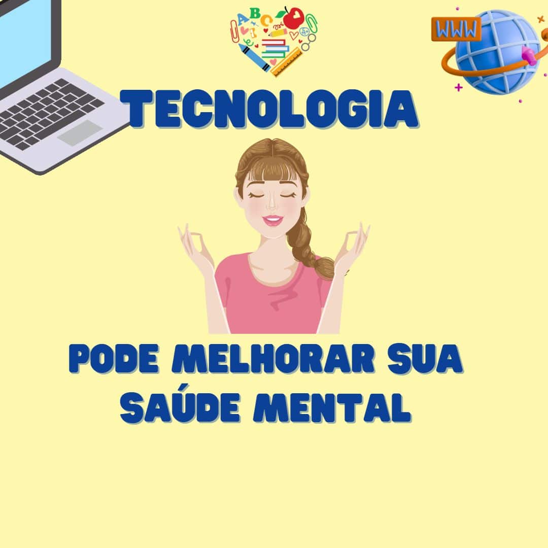 Tecnologia pode melhorar sua saúde mental