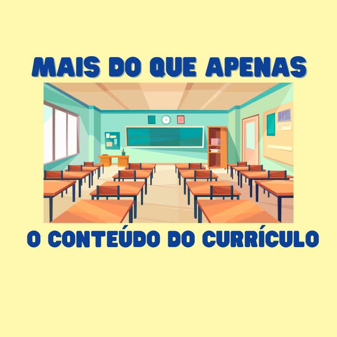 mais do que apenas o conteúdo do currículo