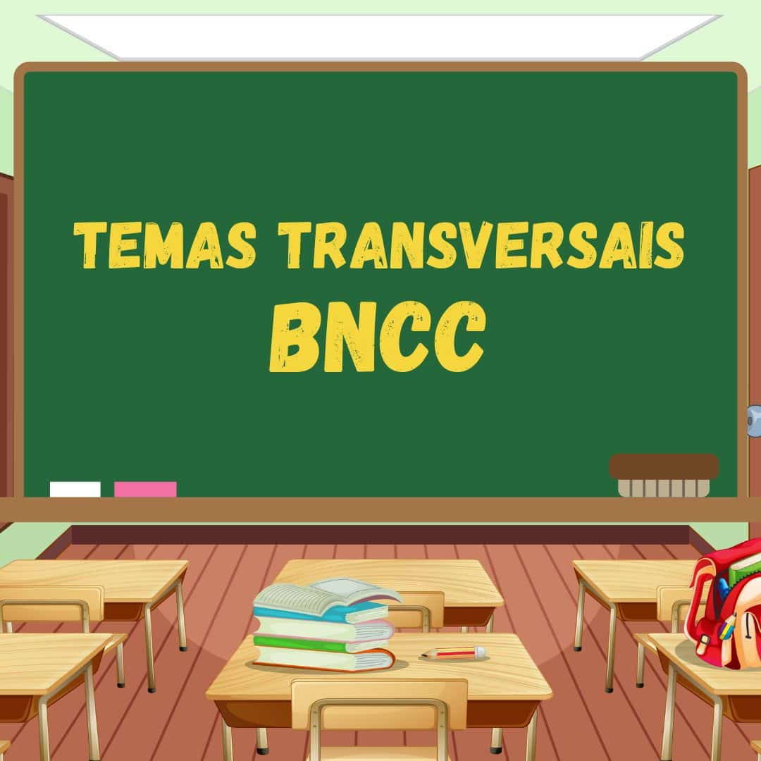 Temas Contemporâneos Transversais na BNCC: Uma Visão Geral