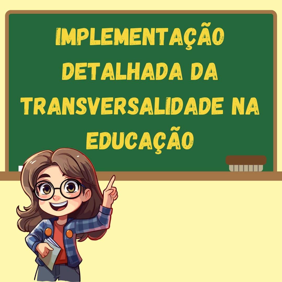 Implementação Detalhada da Transversalidade na Educação