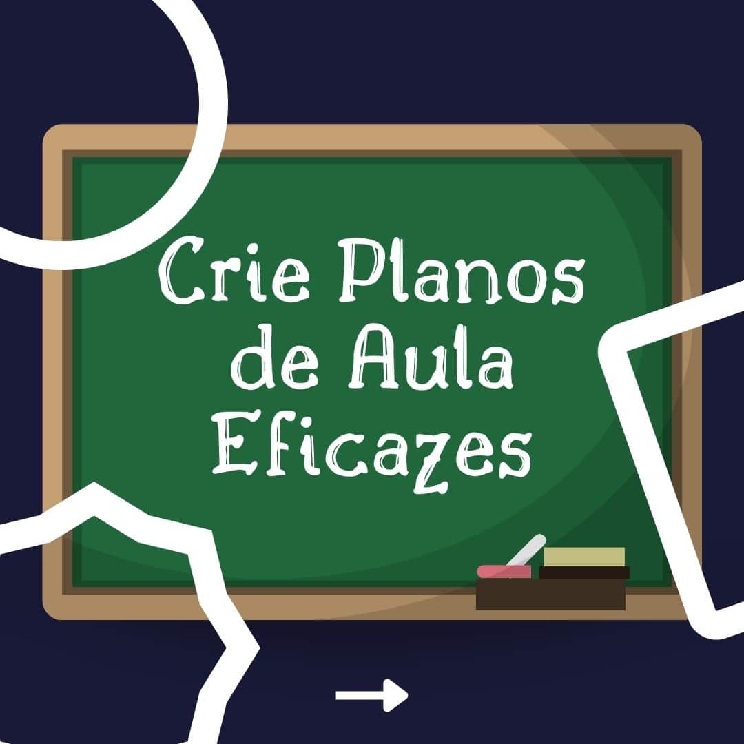 Crie Planos de Aula Eficazes