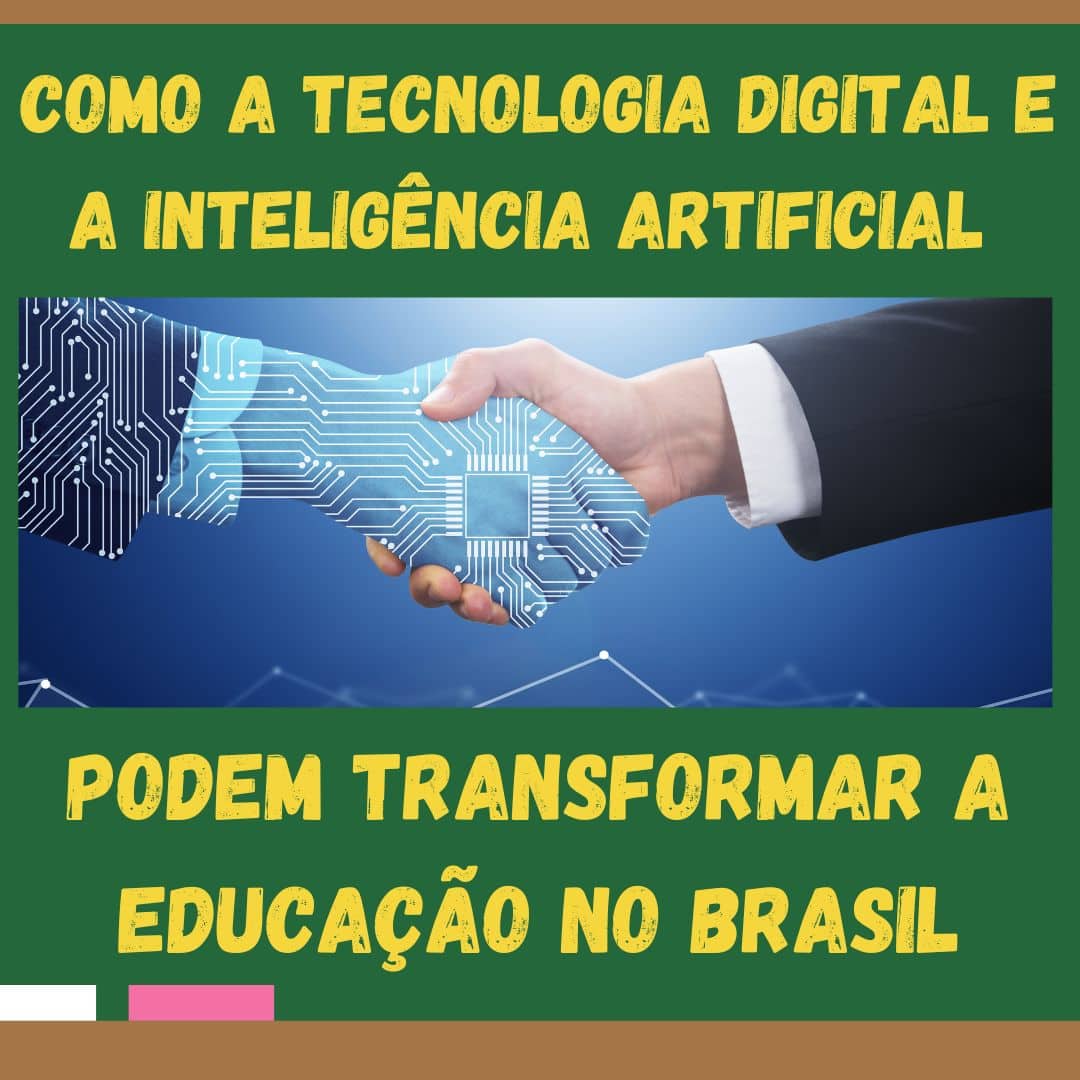 Como a Tecnologia Digital e a Inteligência Artificial Podem Transformar a Educação no Brasil